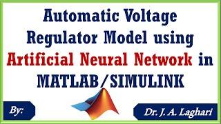 How To Design Automatic Voltage Regulator Model using ANN in MATLABSIMULINK ?  Dr. J. A. Laghari