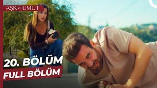 Aşk ve Umut 20. Bölüm