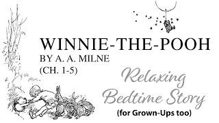 Winnie the Pooh by A. A. Milne. Audiobook chapters 1-5. Calm relaxing reading to help you unwind.