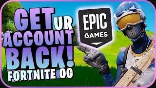 HOW TO GET YOUR EPIC GAMES ACCOUNT BACK WITHOUT EMAIL AND PASSWORD Fortnite OG