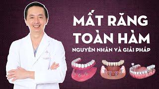 Mất răng toàn hàm nguyên nhân và giải pháp