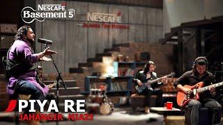 PIYA RE  Jahangir Niazi  NESCAFÉ Basement Season 5  2019