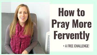 How to Pray More Fervently  Monday Motivation Devotional