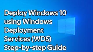 How to deploy Windows 10 with Windows Deployment Services WDS
