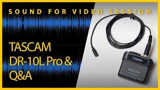 Sound for Video Session TASCAM DR-10L Pro preview & Q&A