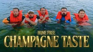 Home Free - Champagne Taste Home Frees Version