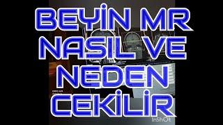 BEYİN MR NASIL VE NEDEN CEKİLİR..SEKANSLARİ