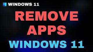 Uninstall Apps from windows 11 - Remove Programs Windows 11