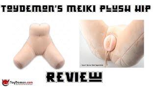 TOYDEMONS MEIKI PLUSH HIP REVIEW