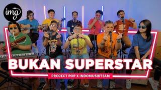 Bukan Superstar - Project Pop Ft. IndomusikTEAM  PETIK
