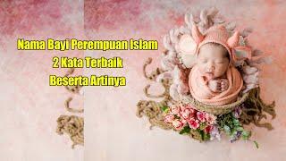 Nama Bayi Perempuan Islami 2 Kata Terbaik Beserta Artinya