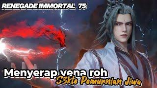 RENEGADE IMMORTAL 75‼️ Menyerap Vena Roh S3kte Pemurnian Jiwa