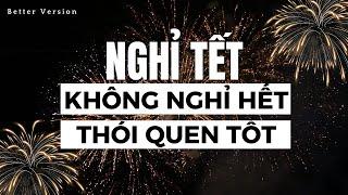 Nghỉ Tết không nghỉ hết thói quen tốt  Hoạt động dành tặng khán giả của Better Version