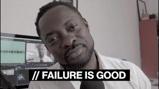  FAILURE IS GOOD