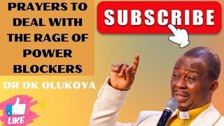 DR DK OLUKOYA PRAYING AGAINST THE RAGE OF POWER BLOCKERS