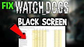 Watch Dogs – How to Fix Black Screen & Stuck on Loading Screen