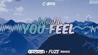 C Bool - Would You Feel GMCRASH & FUZE REMIX