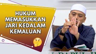 Hukum Memasukkan Jari Kedalam Kemaluan  Ustaz Wadi Annuar