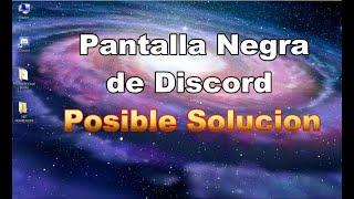 Posible Solucion a Pantalla Negra de Discord │ 2021