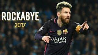 Lionel Messi 2017 Rockabye skills & Goals   Messi 2017 skills & goals  Hd  Football Briefing