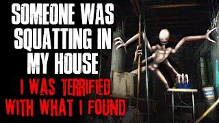 Someone Was Squatting In My House I Was Terrified With What I Found  True Scary Stories
