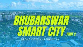  Bhubaneswar Smart City in 4k  Part 2  Drone View Ultra HD 4K  City Of Temples 