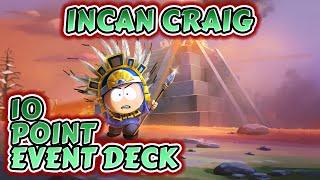 Incan Craig Event - 10 Point Deck Gameplay February 2023  South Park Phone Destroyer