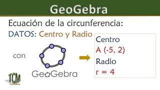 Hallar la ecuación ordinaria y general de la circunferencia conociendo centro y radio  con GeoGebra