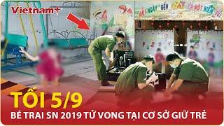 Tối 59 Điều tra vụ bé trai khuyết tật tử vong bất thường tại cơ sở giữ trẻ không phép  VN+