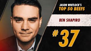 #37 Ben Shapiro  Whitlocks Top 50 Media Beefs