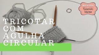 Como tricotar com agulha circular - parte 2 - LAÇO MÁGICO 196