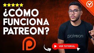 Qué Es y Cómo Funciona PATREON -  Tutorial en Español 