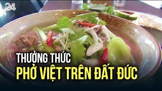 Thưởng thức phở Việt trên đất Đức  VTV24