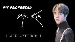 My Professor Mr.Kim  Seokjin oneshot _Happy Birthday Seokjinnie_
