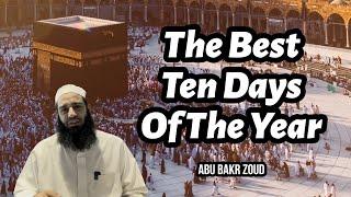 The Best Ten Days Of The Year  Abu Bakr Zoud