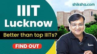 IIIT Lucknow Review  Cutoff Placements Admissions 2023 Fees