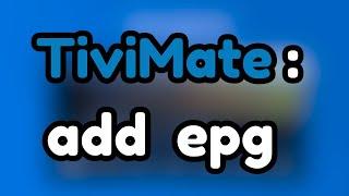 How to Add EPG sources to TiviMate