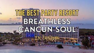 The Best Party Resort in Cancun Breathless Cancun Soul  2GetawayTravel.com