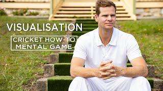 Visualisation  Mental Game  Cricket How-To  Steve Smith Cricket Academy