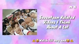 Seventeen Related Videos I Think About A Lot