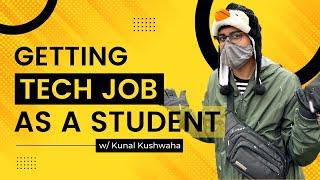 Getting a Tech Job as a Student How He Got 100+ Offers - w @KunalKushwaha