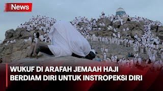 Puncak Ibadah Haji 2023 Jemaah Laksanakan Wukuf di Arafah