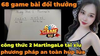 68 Game bài  Tài xỉu 68 Game bài đổi thưởng Chia sẻ Công thức Martingale Lụm lúa 5 Tay 68 game bài