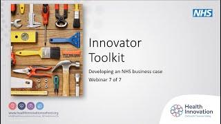 Innovator Toolkit 7 of 7 - Developing NHS Business Case