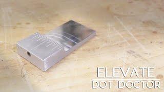 Luthier Tool Tutorial- ELEVATE Dot Doctor 2