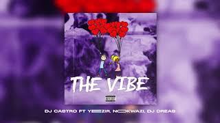 Dj Castro feat. Yeezir Nokwazi & Dj Dreas - The Vibe Official Audio