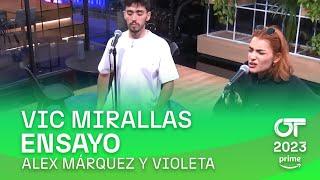 ENSAYO de ALEX MÁRQUEZ y VIOLETA con VIC MIRALLAS 28 de noviembre  OT 2023