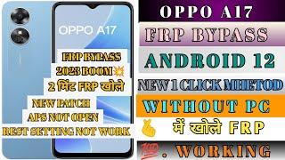 OPPO A17 Frp Bypass Android 12  All OPPO Android 12 Apps Not Open  Reset Settings Not Work 2023