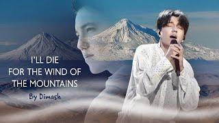  ILL DIE FOR THE WIND OF THE MOUNTAINS • By Dimash Qudaibergen • Music fanvid