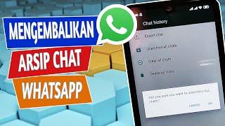 Cara Mengembalikan Arsip Chat WhatsApp di HP Android